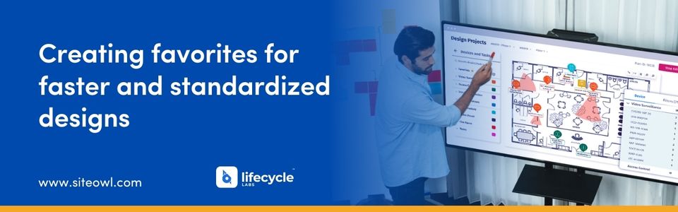 Favorites for faster and standardized designs