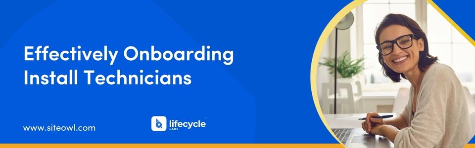  Effectively onboarding Install Technicians